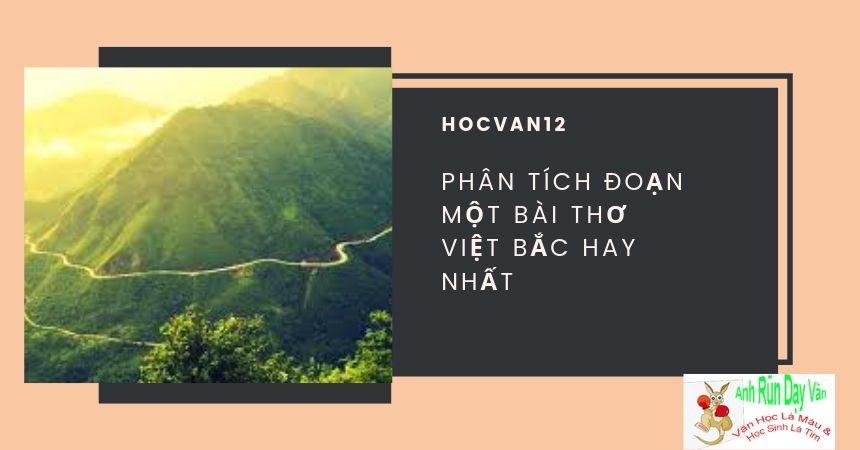 Phân tích đoạn một bài thơ Việt Bắc hay nhất