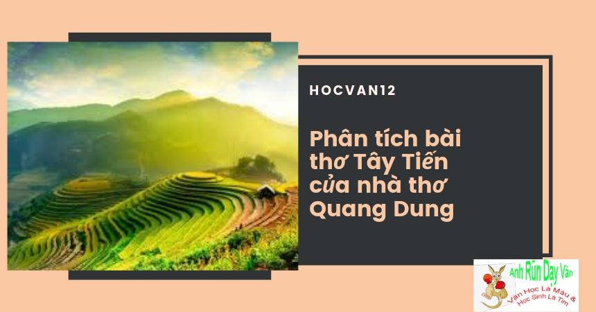 Phân tích Tây Tiến của nhà thơ Quang Dung hay nhất
