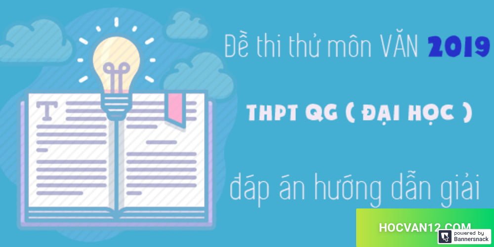 Bộ 3 đề thi THPT môn ngữ văn theo hướng mới năm 2019
