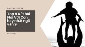 Top 8 Kết bài Nói Với Con hay nhất ngữ văn 9 1 Top 8 Kết bài Nói Với Con hay nhất ngữ văn 9